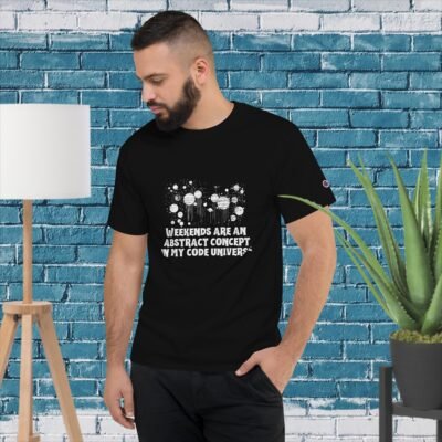 Weekends are an abstract concept in my code universe Men's Champion T-Shirt
