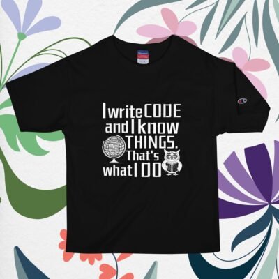 I write code and I know things. That's what I do Men's Champion T-Shirt