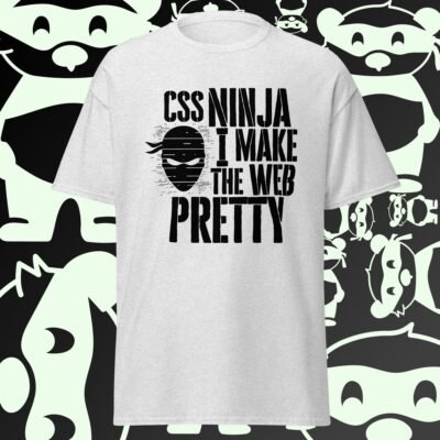 CSS Ninja: I make the web pretty Men's classic tee