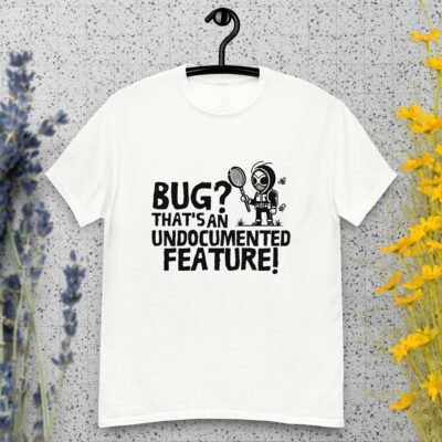 Bug? That's an undocumented feature! Men's classic tee