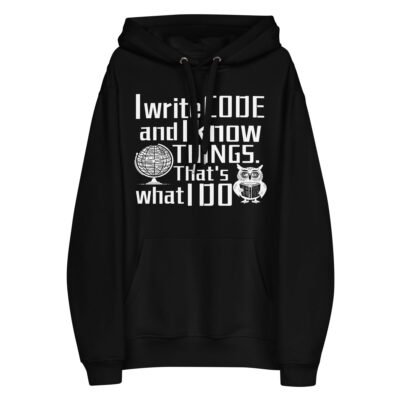 I write code and I know things. That's what I do Premium eco hoodie
