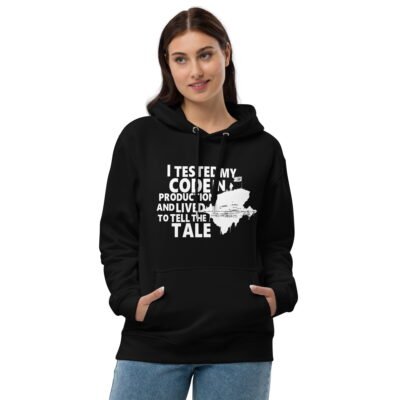 I tested my code in production and lived to tell the tale Premium eco hoodie