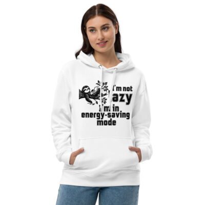 I'm not lazy. I'm in energy-saving mode Premium eco hoodie