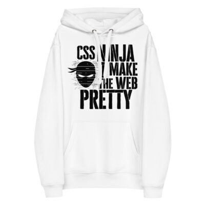 CSS Ninja: I make the web pretty Premium eco hoodie
