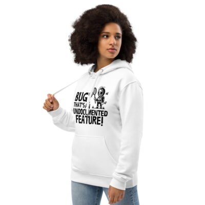 Bug? That's an undocumented feature! Premium eco hoodie