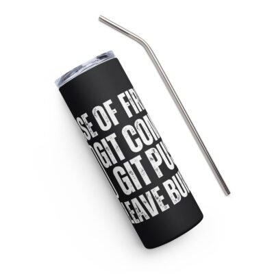 In case of fire: git commit, git push, then leave building Stainless steel tumbler