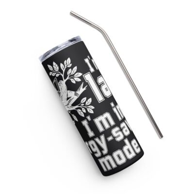 I'm not lazy. I'm in energy-saving mode Stainless steel tumbler