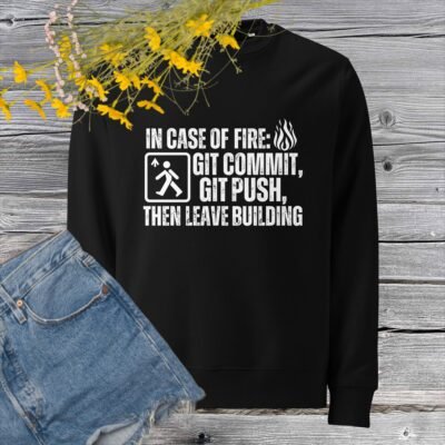 In case of fire: git commit, git push, then leave building Unisex eco sweatshirt