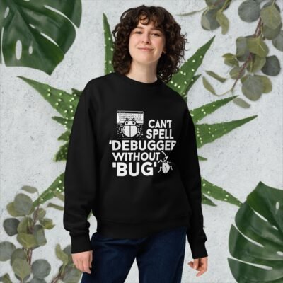 Can't spell 'debugger' without 'bug' Unisex eco sweatshirt