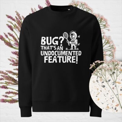 Bug? That's an undocumented feature! Unisex eco sweatshirt