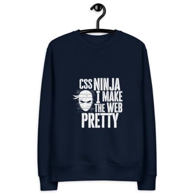 CSS Ninja: I make the web pretty Unisex eco sweatshirt