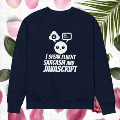I speak fluent sarcasm and JavaScript Unisex eco sweatshirt