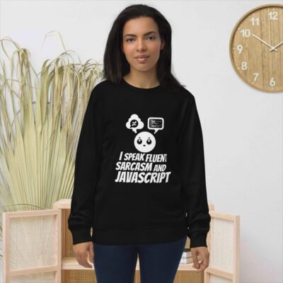 I speak fluent sarcasm and JavaScript Unisex organic sweatshirt