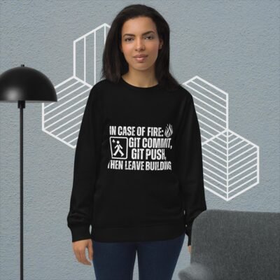 In case of fire: git commit, git push, then leave building Unisex organic sweatshirt