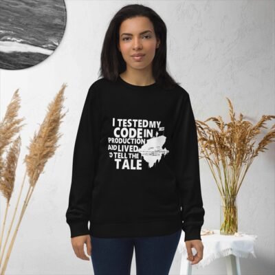 I tested my code in production and lived to tell the tale Unisex organic sweatshirt