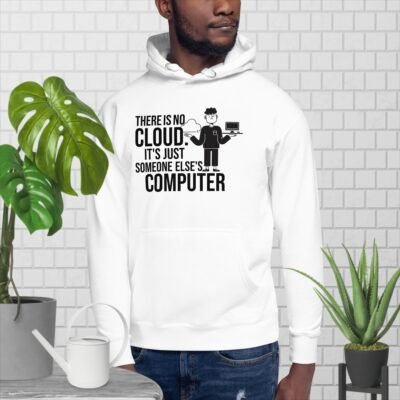 There is no cloud. It's just someone else's computer Unisex Hoodie