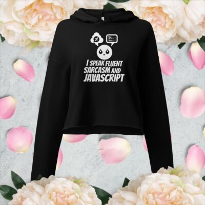 I speak fluent sarcasm and JavaScript Crop Hoodie