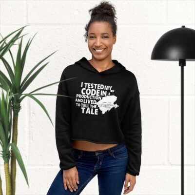 I tested my code in production and lived to tell the tale Crop Hoodie