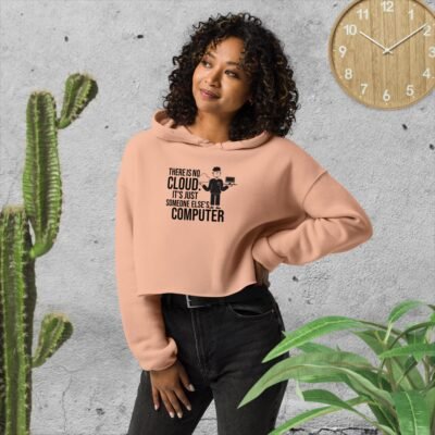 There is no cloud. It's just someone else's computer Crop Hoodie