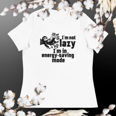 I'm not lazy. I'm in energy-saving mode Women's Relaxed T-Shirt