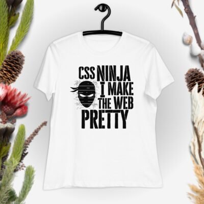 CSS Ninja: I make the web pretty Women's Relaxed T-Shirt