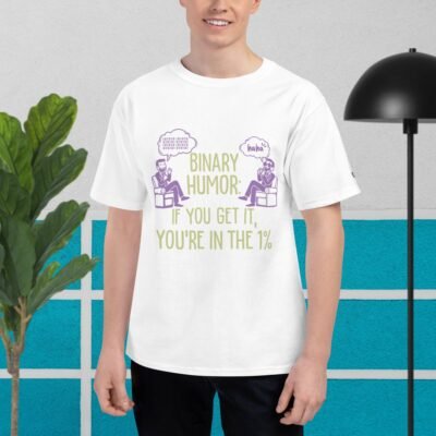 Binary Humor: If You Get It, You’re In The 1% Men's Champion T-Shirt