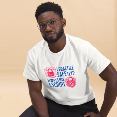 I Practice Safe Text: Always Use a Script Men's classic tee