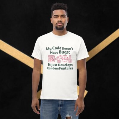 My Code Doesn’t Have Bugs; It Just Develops Random Features Men's classic tee