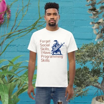 Forget Social Skills, I Have Programming Skills Men's classic tee