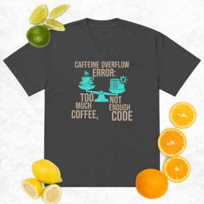 Caffeine Overflow Error: Too Much Coffee, Not Enough Code Oversized faded t-shirt