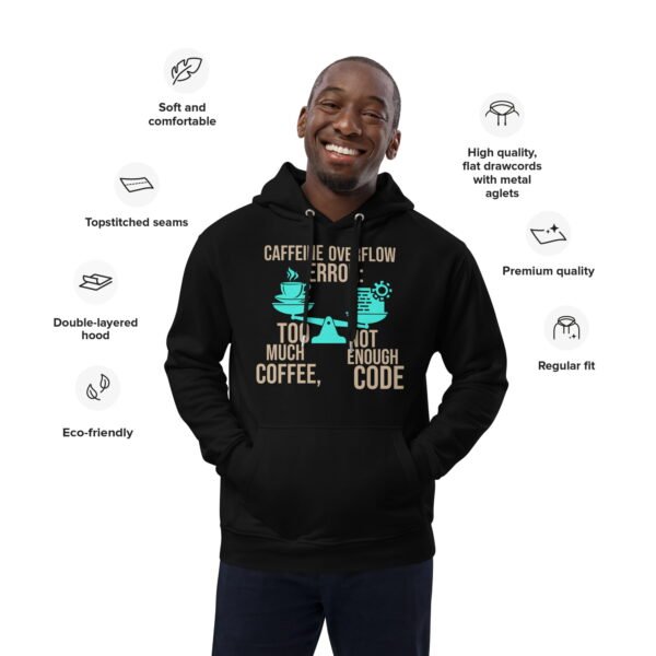 Caffeine Overflow Error: Too Much Coffee, Not Enough Code Premium eco hoodie