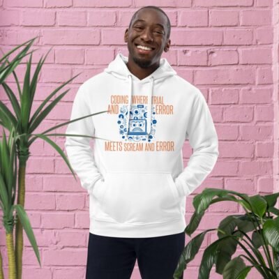 Coding: Where Trial and Error Meets Scream and Error Premium eco hoodie
