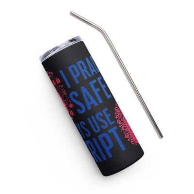 I Practice Safe Text: Always Use a Script Stainless steel tumbler - Black