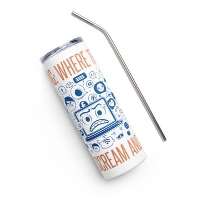 Coding: Where Trial and Error Meets Scream and Error Stainless steel tumbler