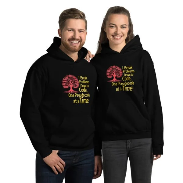 I break problems to code, one psuedocode at a time Unisex Hoodie