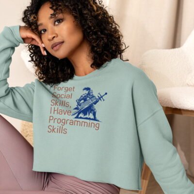 Forget Social Skills, I Have Programming Skills Crop Sweatshirt
