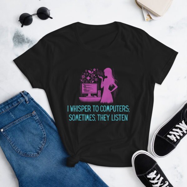 I Whisper to Computers; Sometimes, They Listen Women's short sleeve t-shirt