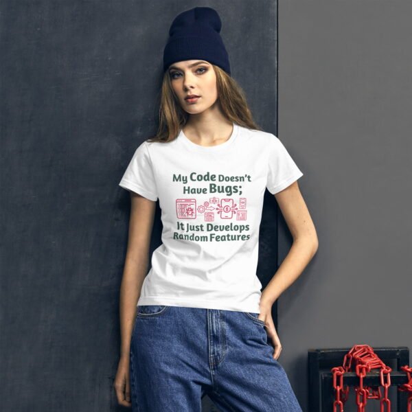 My Code Doesn’t Have Bugs; It Just Develops Random Features Women's short sleeve t-shirt