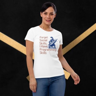 Forget Social Skills, I Have Programming Skills Women's short sleeve t-shirt