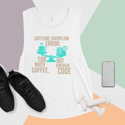 Caffeine Overflow Error: Too Much Coffee, Not Enough Code Ladies’ Muscle Tank