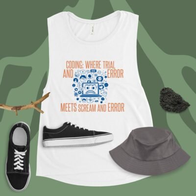 Coding: Where Trial and Error Meets Scream and Error Ladies’ Muscle Tank