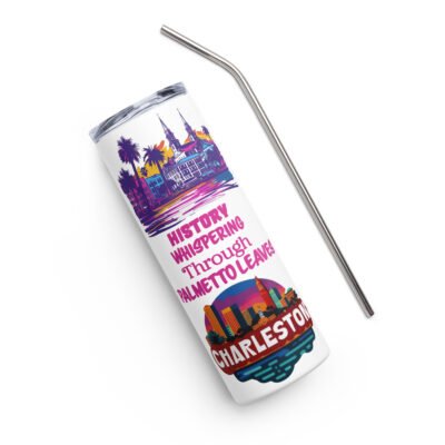 Charleston Stainless steel tumbler-  "History Whispering Through Palmetto Leaves."  Quote Drinkware